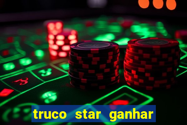 truco star ganhar dinheiro pix